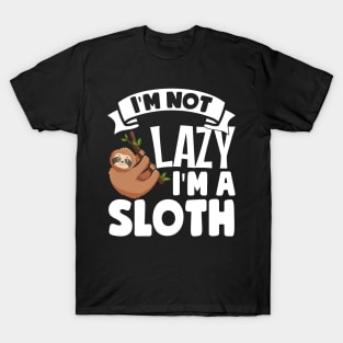 I'm Not Lazy I'm A Sloth T-Shirt